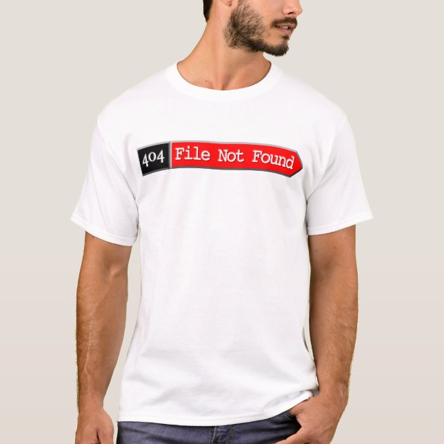 404 - File Not Found T-Shirt (Front)