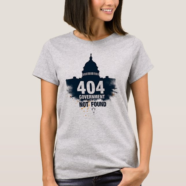 404: Government Not Found – Capitol Error Message T-Shirt (Front)
