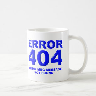 404 Message Not Found Funny Mug