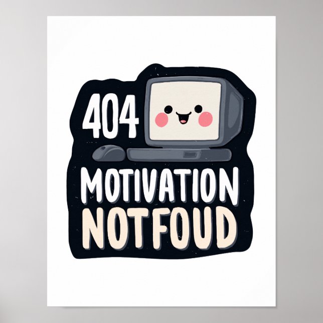 404 Motivation Not Found – Cute Lazy Day Poster (Front)