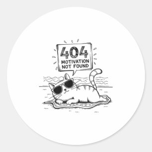 404 Motivation Not Found Funny Lazy Cat Humor Cat  Classic Round Sticker