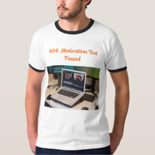 404 Motivation Not Found Funny Meme T-Shirt