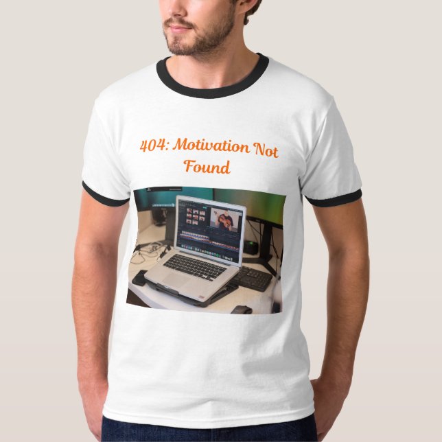 404 Motivation Not Found Funny Meme T-Shirt (Front)