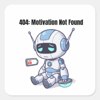 404: Motivation Not Found Square Sticker