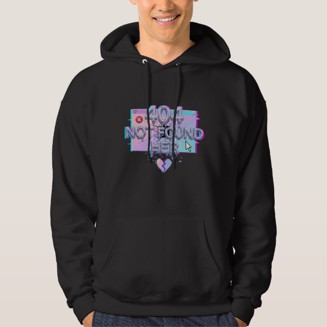 404 Not Found Her Y2K Glitch Funny Breakup Single  Hoodie (Front)