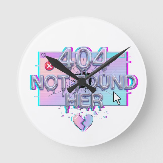 404 Not Found Her Y2K Glitch Funny Breakup Single  Round Clock (Front)