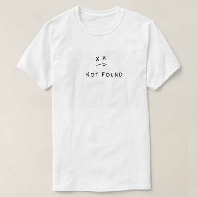 404 Not Found T-Shirt | Funny Error Code Meme Tee (Design Front)