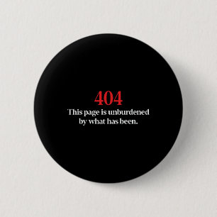 404 This Page Is Unburdened By What Has Been Trump 6 Cm Round Badge
