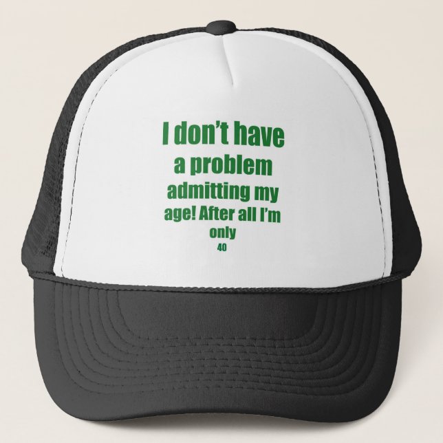 40 Admit my age Trucker Hat (Front)