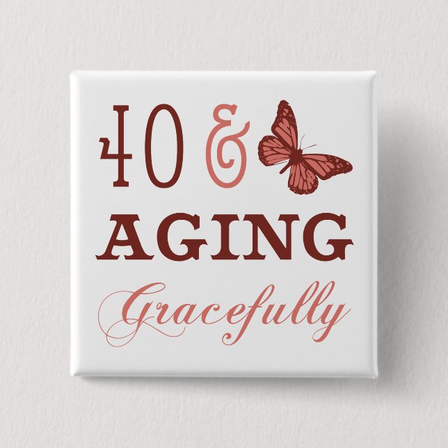 40 & Aging Gracefully 15 Cm Square Badge (Front)