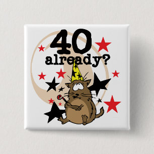 40 Already Birthday 15 Cm Square Badge
