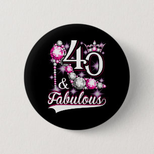 40 and Fabulous 40 Years Old 40th Birthday Diamond 6 Cm Round Badge