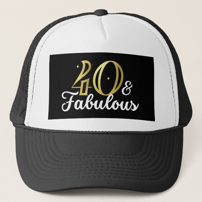 40 And Fabulous 40Th Birthday Trucker Hat (Front)