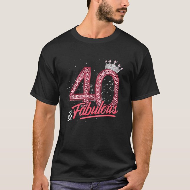 40 and Fabulous 40th Birthday Women Girls Diamond  T-Shirt (Front)