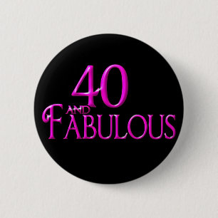 40 and Fabulous 6 Cm Round Badge