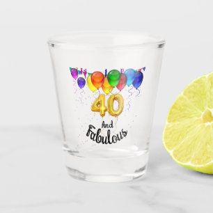 40 and fabulous birthday balloons  shot glass