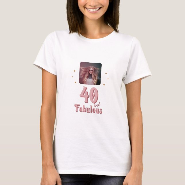 40 and Fabulous Foliage Photo 40th Birthday  T-Shirt (Front)