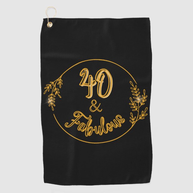 40 and Fabulous  Golf Towel (Front)