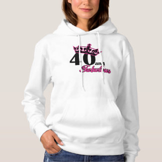 40 and fabulous hoodie