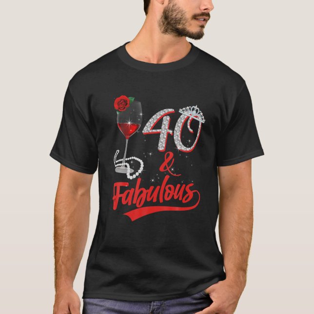 40 And Fabulous Queen Happy Birthday 40Th Rose Red T-Shirt (Front)