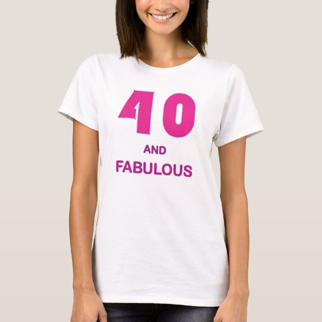 40 and Fabulous T-Shirt (Front)