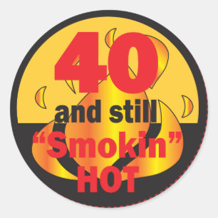 40 and Smokin Hot   40th Birthday Classic Round Sticker