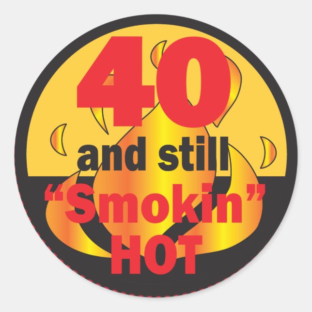 40 and Still Smokin Hot | 40th Birthday Classic Round Sticker (Front)