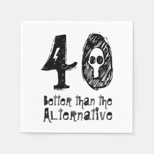 40 Better Than Alternative 40th Funny Birthday Q40 Napkin