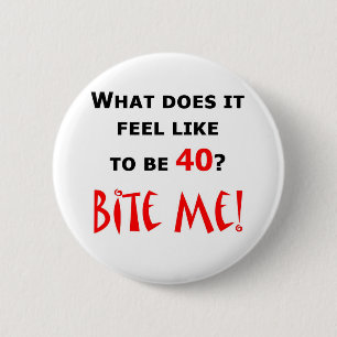 40 Bite Me! 6 Cm Round Badge