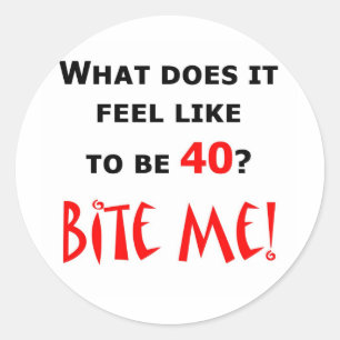 40 Bite Me! Classic Round Sticker