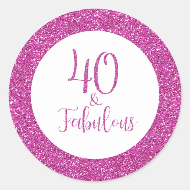 40 & Fabulous Birthday Pink Glitter Classic Round Sticker (Front)