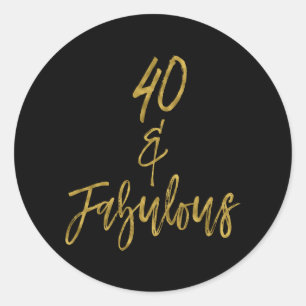 40 & Fabulous   Forty and Fabulous Classic Round Sticker