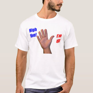 40 High Five! T-Shirt
