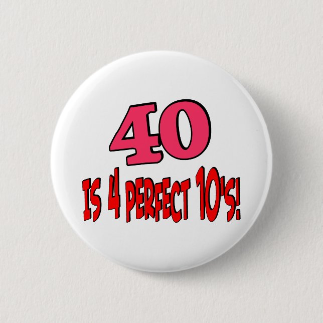 40 is 4 perfect 10s (PINK) 6 Cm Round Badge (Front)