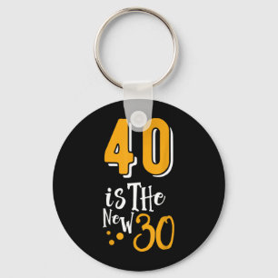 40 Is A New 30 Funny 40 Years Quotes Birthday 40 Key Ring