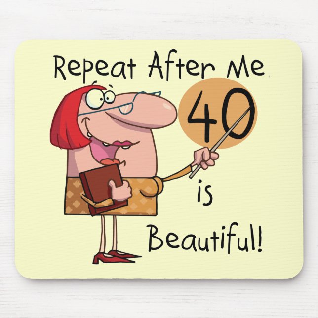 40 is Beautiful Tshirts and Gifts Mouse Mat (Front)