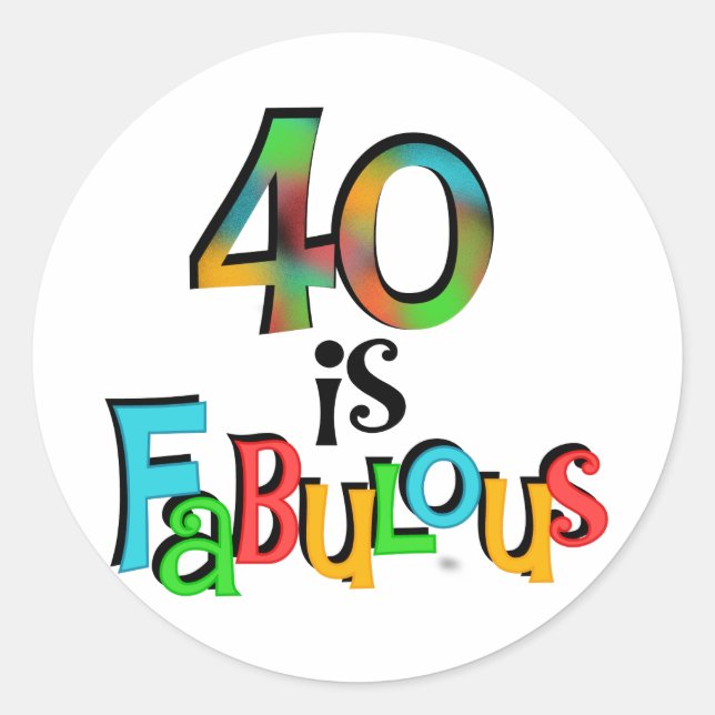 40 is Fabulous Birthday T-shirts and Gifts Classic Round Sticker (Front)