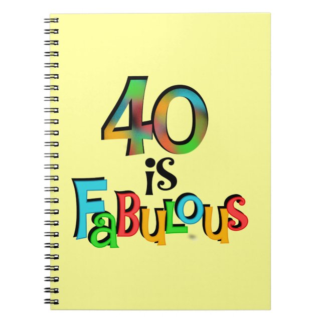 40 is Fabulous Birthday T-shirts and Gifts Notebook (Front)