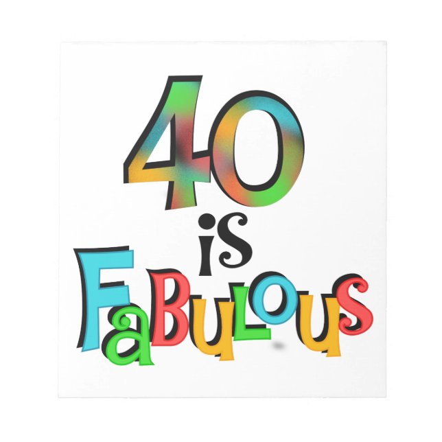 40 is Fabulous Birthday T-shirts and Gifts Notepad (Front)