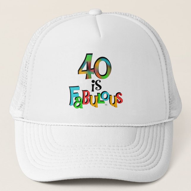 40 is Fabulous Birthday T-shirts and Gifts Trucker Hat (Front)