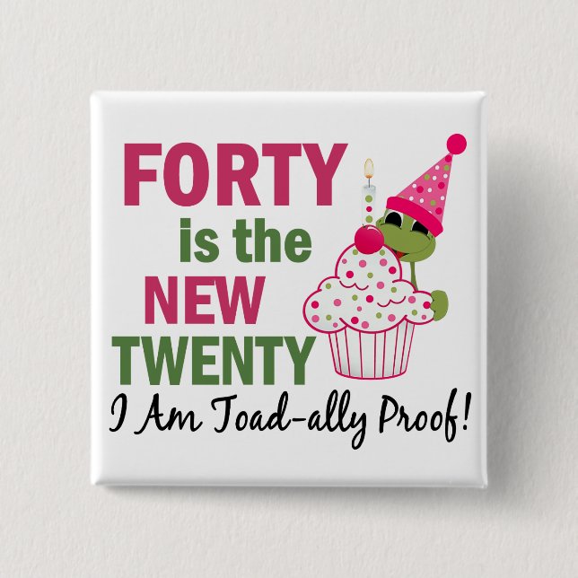 40 Is New 20 I Am Toad-ally Proof 15 Cm Square Badge (Front)