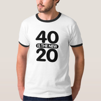 40 Is The New 20 T-Shirt