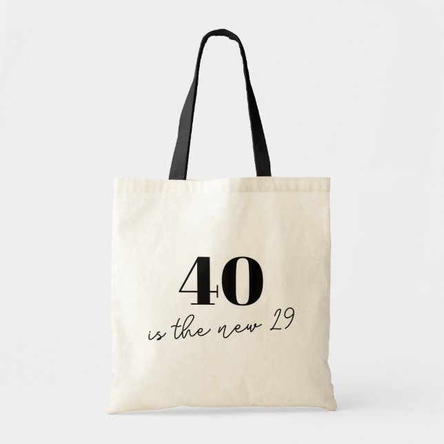 40 is the New 29 Black and White 40th Birthday Tote Bag (Front)