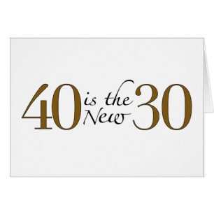 40 is the new 30