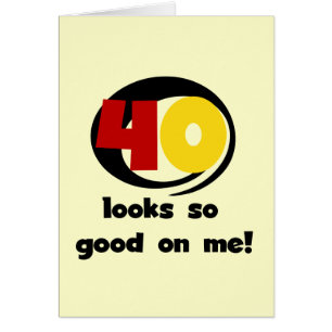 40 Looks So Good On Me T shirts and Gifts