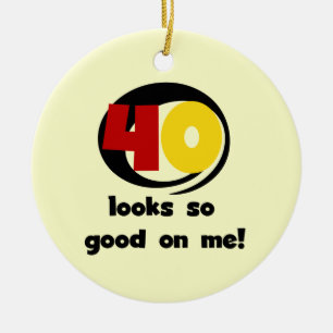 40 Looks So Good On Me T shirts and Gifts Ceramic Tree Decoration