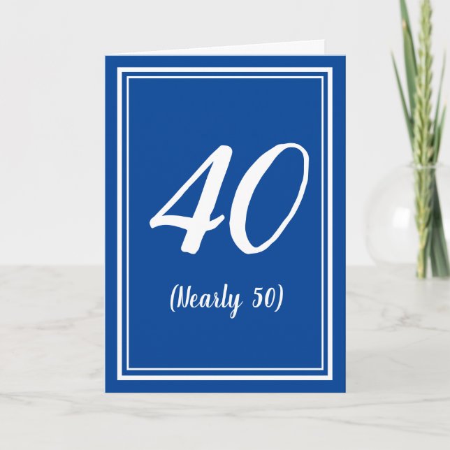 40 (Nearly 50) funny son brother dad birthday card (Front)