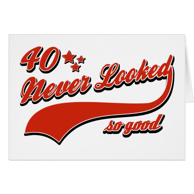 40 never looked so good (Front Horizontal)