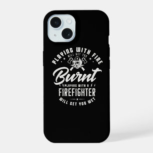 40.Playing With Fire Will Get You Burnt Playing Wi iPhone 15 Case
