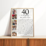40 Reasons We Love You Birthday or Anniversary Poster<br><div class="desc">40 Reasons We Love You Poster | Customizable Photo Collage Celebrate a loved one with this heartfelt 40 Reasons We Love You poster—perfect for milestone birthdays, anniversaries, or just to show how much they’re cherished. This elegant and fully customizable design lets you personalize each of the 40 reasons and add...</div>